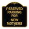 Signmission Parking Reserved for New Mothers, Black & Gold Aluminum Architectural Sign, 18" x 18", BG-1818-23380 A-DES-BG-1818-23380 - alternate 1